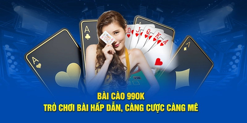 Bài Cào 99OK – Trò Chơi Hấp Dẫn, Càng Cược Càng Mê