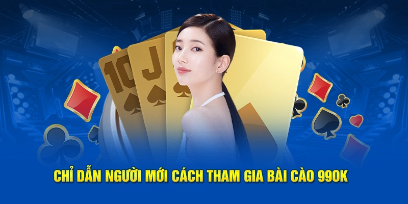 Chỉ dẫn người mới cách tham gia bài cào 99OK