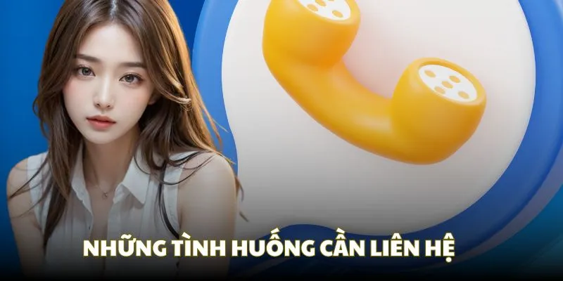 Những tình huống bạn cần liên hệ nhà cái để nhận lời giải quyết