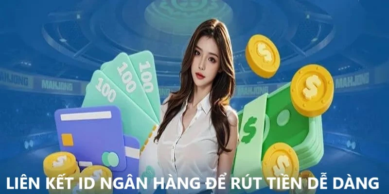 Hãy liên kết ID ngân hàng để rút tiền 99OK dễ dàng