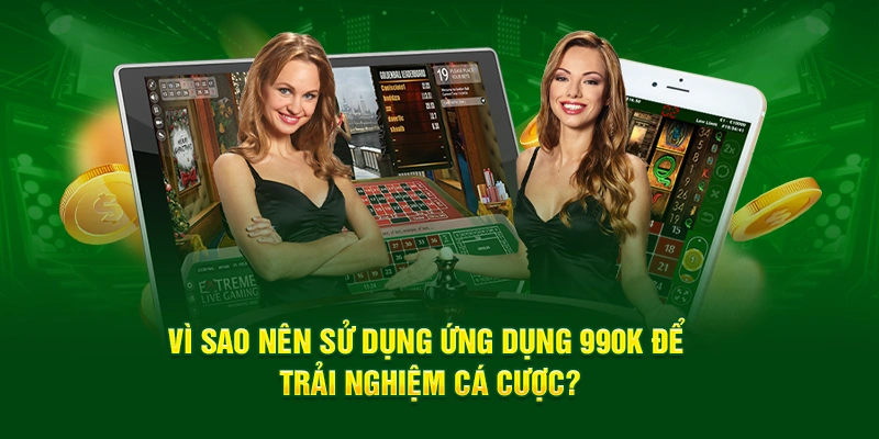 Vì sao nên sử dụng ứng dụng 99OK để trải nghiệm cá cược